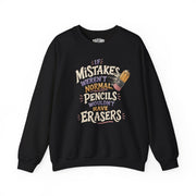 If Mistakes Weren't Normal, Pencils Wouldn't Have Erasers Sweatshirt - Self - Care Shirts