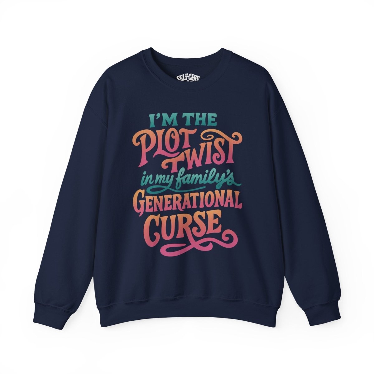 I'm the Plot Twist in My Family’s Generational Curse | Mental Health Sweatshirt - Self - Care Shirts
