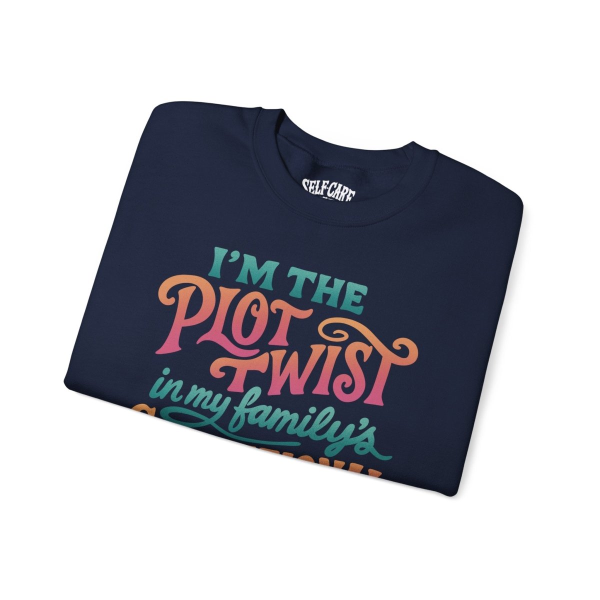 I'm the Plot Twist in My Family’s Generational Curse | Mental Health Sweatshirt - Self - Care Shirts