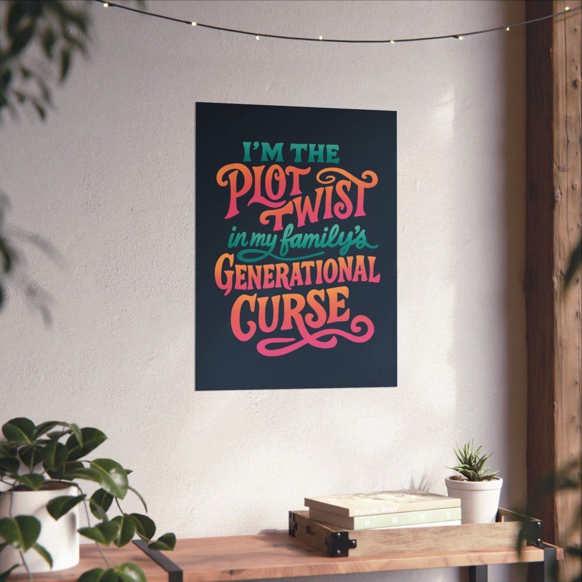 I’m the Plot Twist in My Family’s Generational Curse Poster - Self - Care Shirts