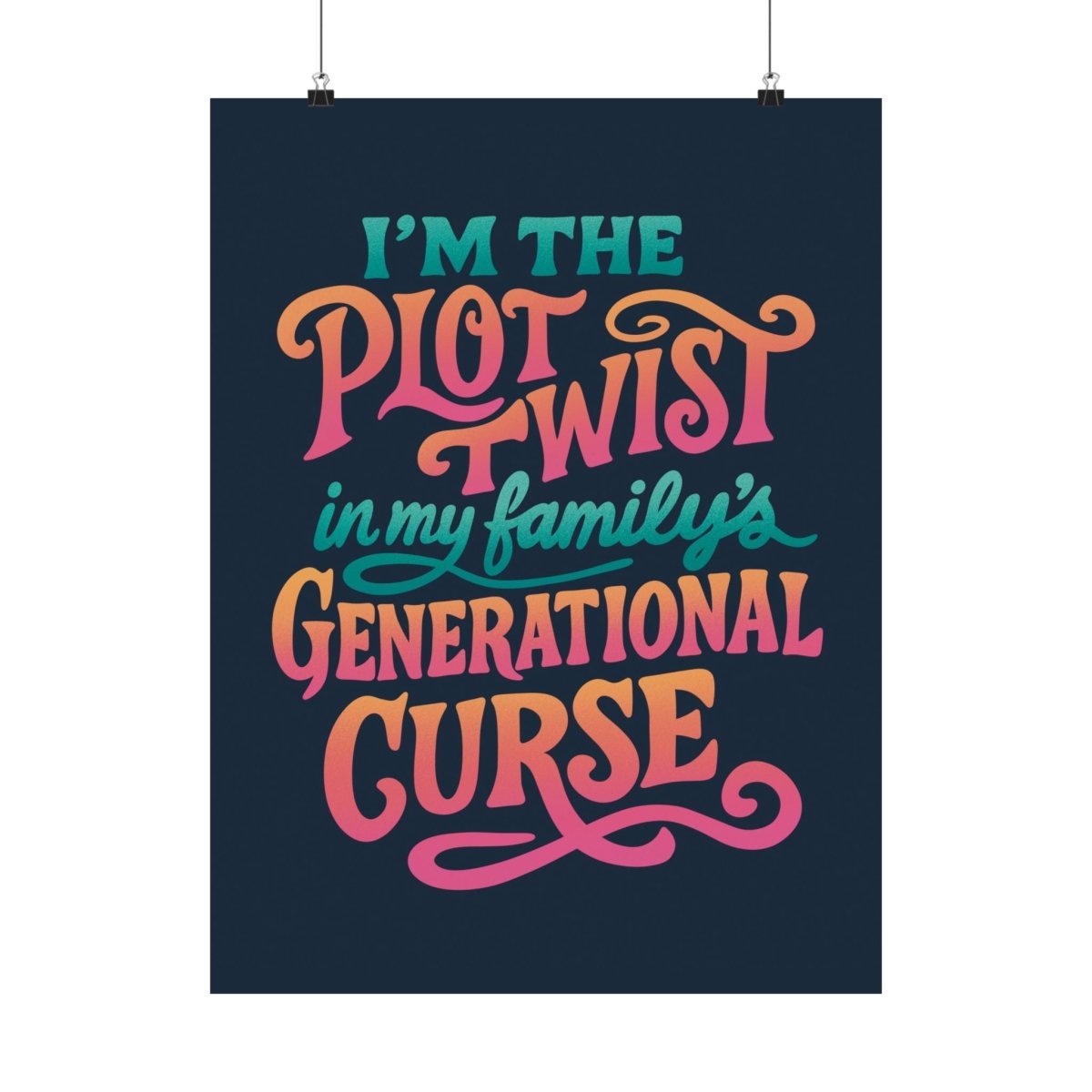 I’m the Plot Twist in My Family’s Generational Curse Poster - Self - Care Shirts