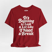 It's Beginning to Look a Lot Like I Need a Break Shirt - Self-Care Shirts