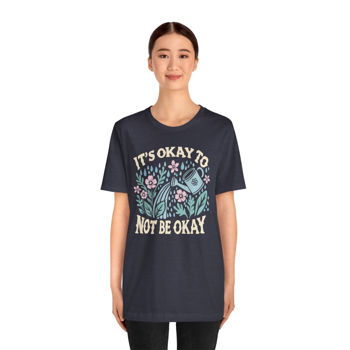 It's Okay to Not Be Okay | Mental Health Shirt - Self - Care Shirts