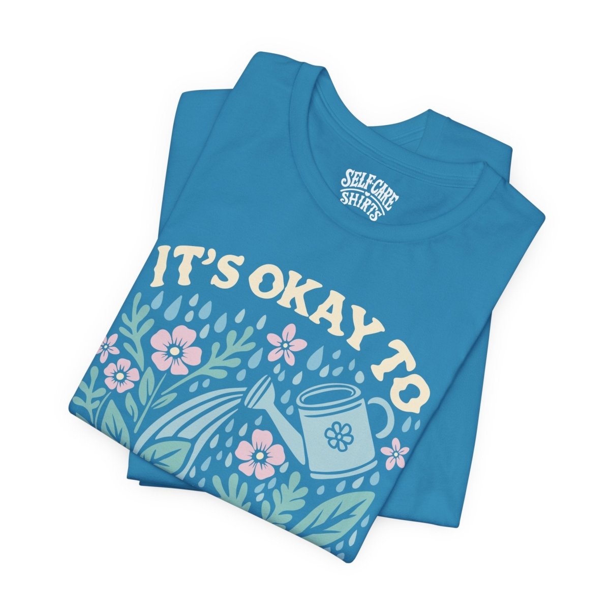 It's Okay to Not Be Okay | Mental Health Shirt - Self - Care Shirts