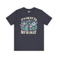 It's Okay to Not Be Okay | Mental Health Shirt - Self - Care Shirts