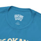 It's Okay to Not Be Okay | Mental Health Shirt - Self - Care Shirts