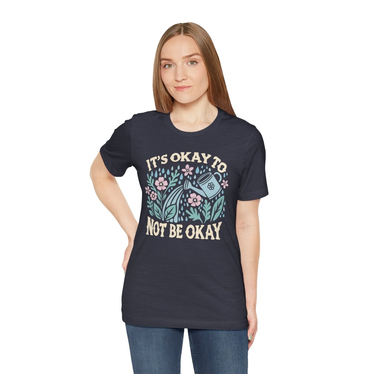 It's Okay to Not Be Okay | Mental Health Shirt - Self - Care Shirts