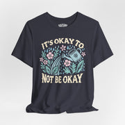 It's Okay to Not Be Okay | Mental Health Shirt - Self - Care Shirts
