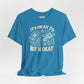 It's Okay to Not Be Okay Shirt - Self - Care Shirts