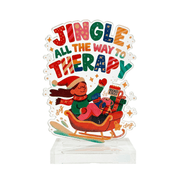 Jingle All the Way to Therapy funny holiday therapy acrylic desk sign - Self-Care Shirts