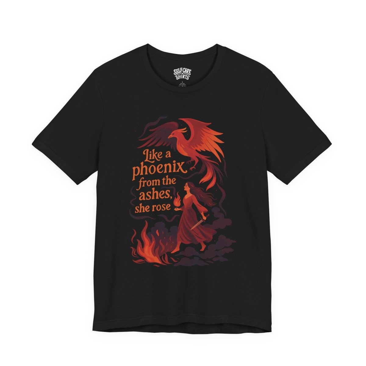 Like a Phoenix From the Ashes, She Rose | Mental Health Shirt - Self - Care Shirts