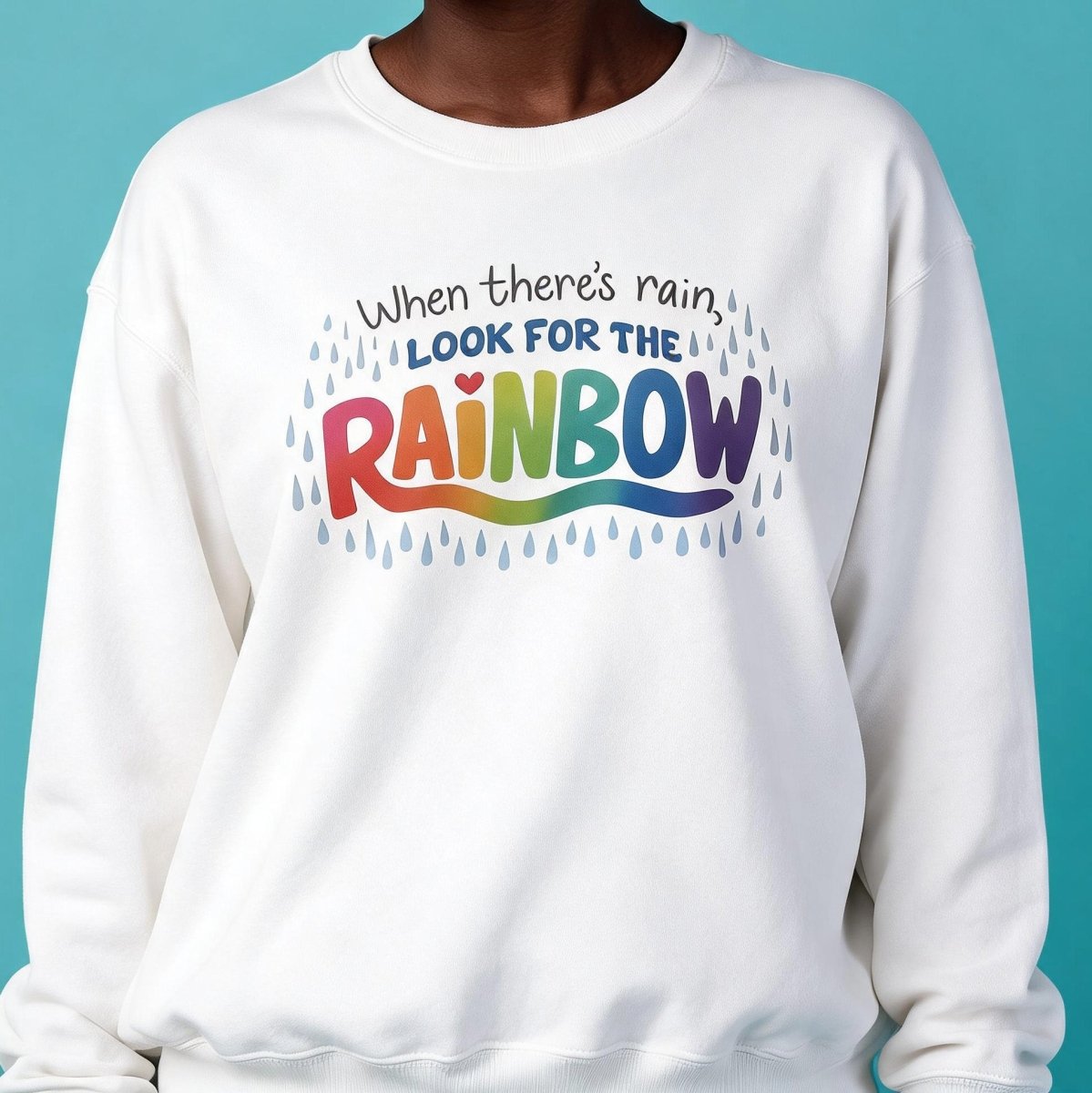 Look for the Rainbow Sweatshirt - Self-Care Shirts