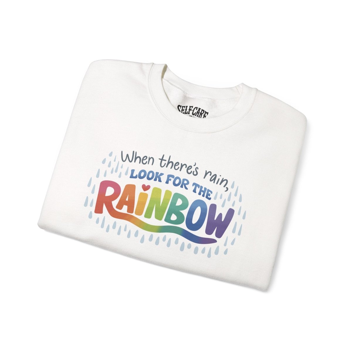 Look for the Rainbow Sweatshirt - Self - Care Shirts