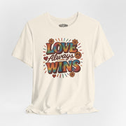 Love Always Wins | Mental Health Shirt - Self - Care Shirts
