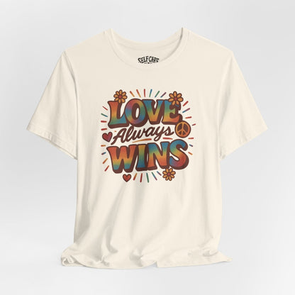 Love Always Wins | Mental Health Shirt - Self - Care Shirts