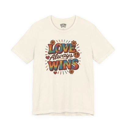 Love Always Wins | Mental Health Shirt - Self - Care Shirts