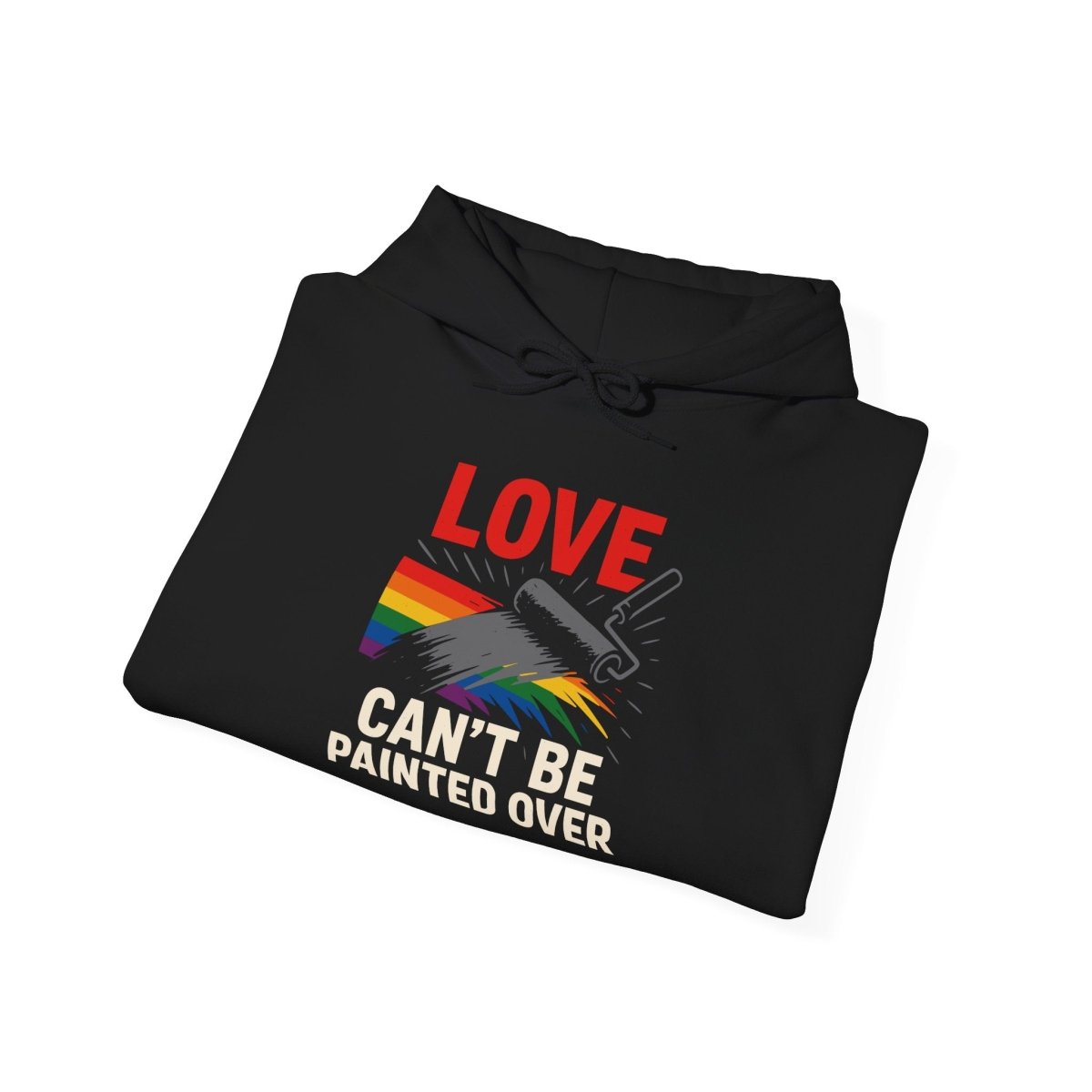 Love Can't Be Painted Over Hoodie - Self - Care Shirts