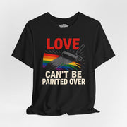 Love Can't Be Painted Over Shirt - Self - Care Shirts