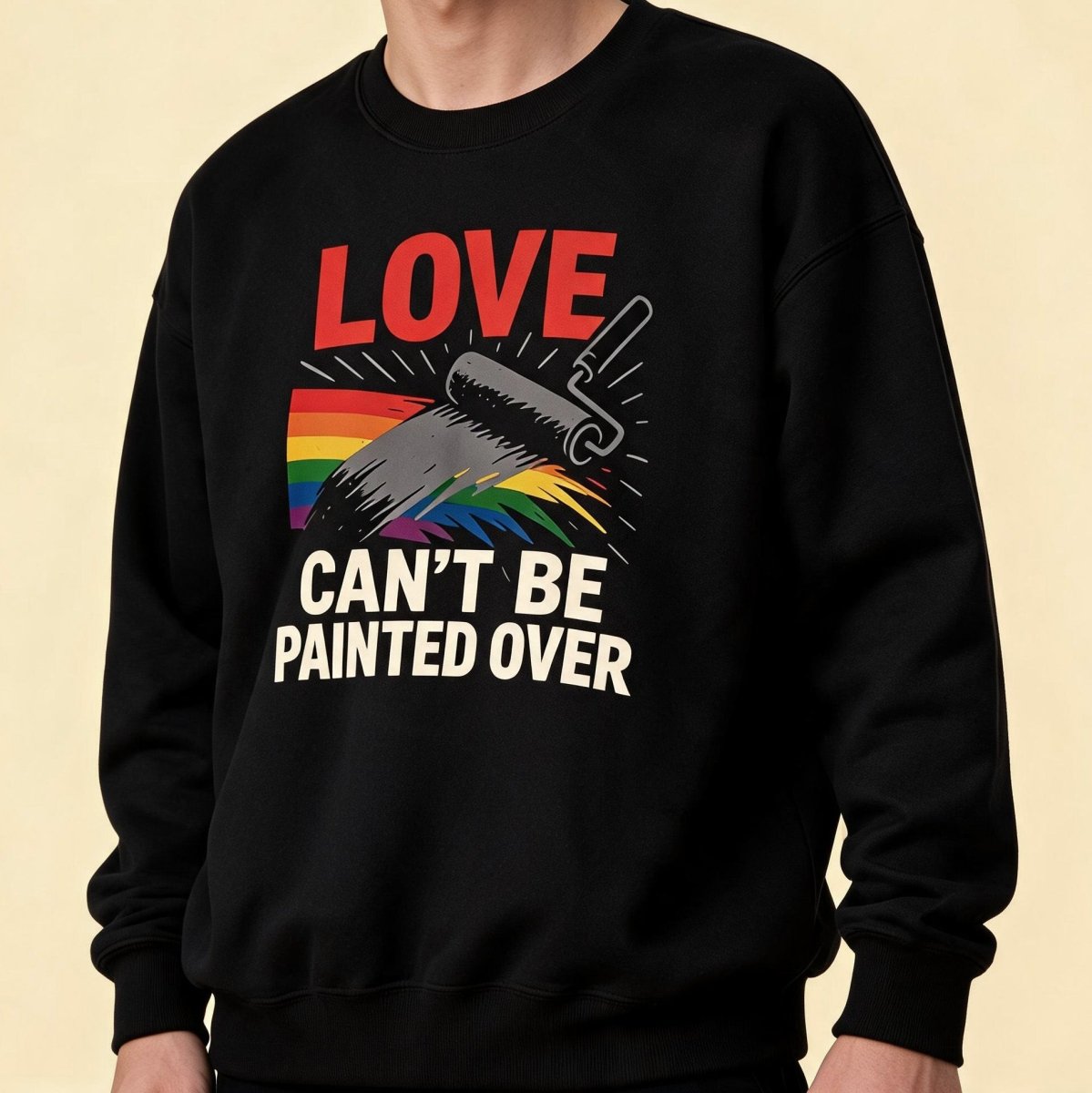 Love Can't Be Painted Over Sweatshirt - Self-Care Shirts