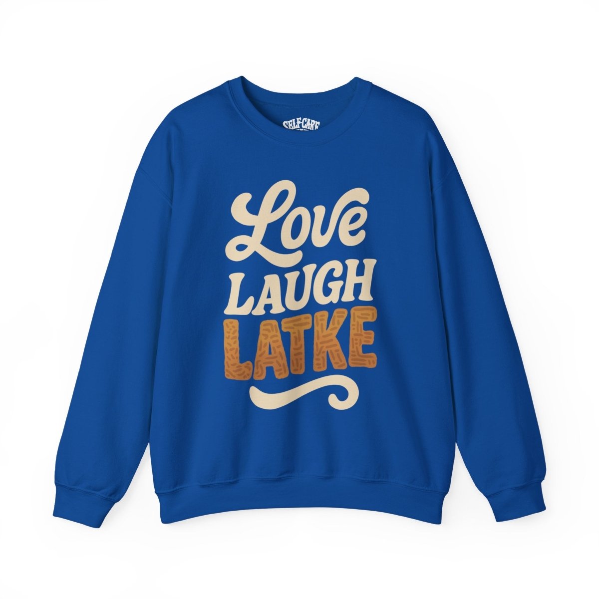 Love, Laugh, Latke | Mental Health Sweatshirt - Self - Care Shirts
