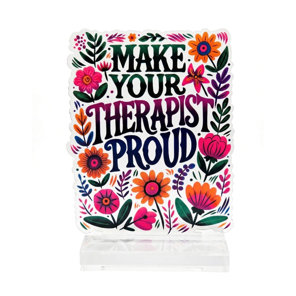 Make Your Therapist Proud bestselling therapy acrylic desk sign - Self-Care Shirts