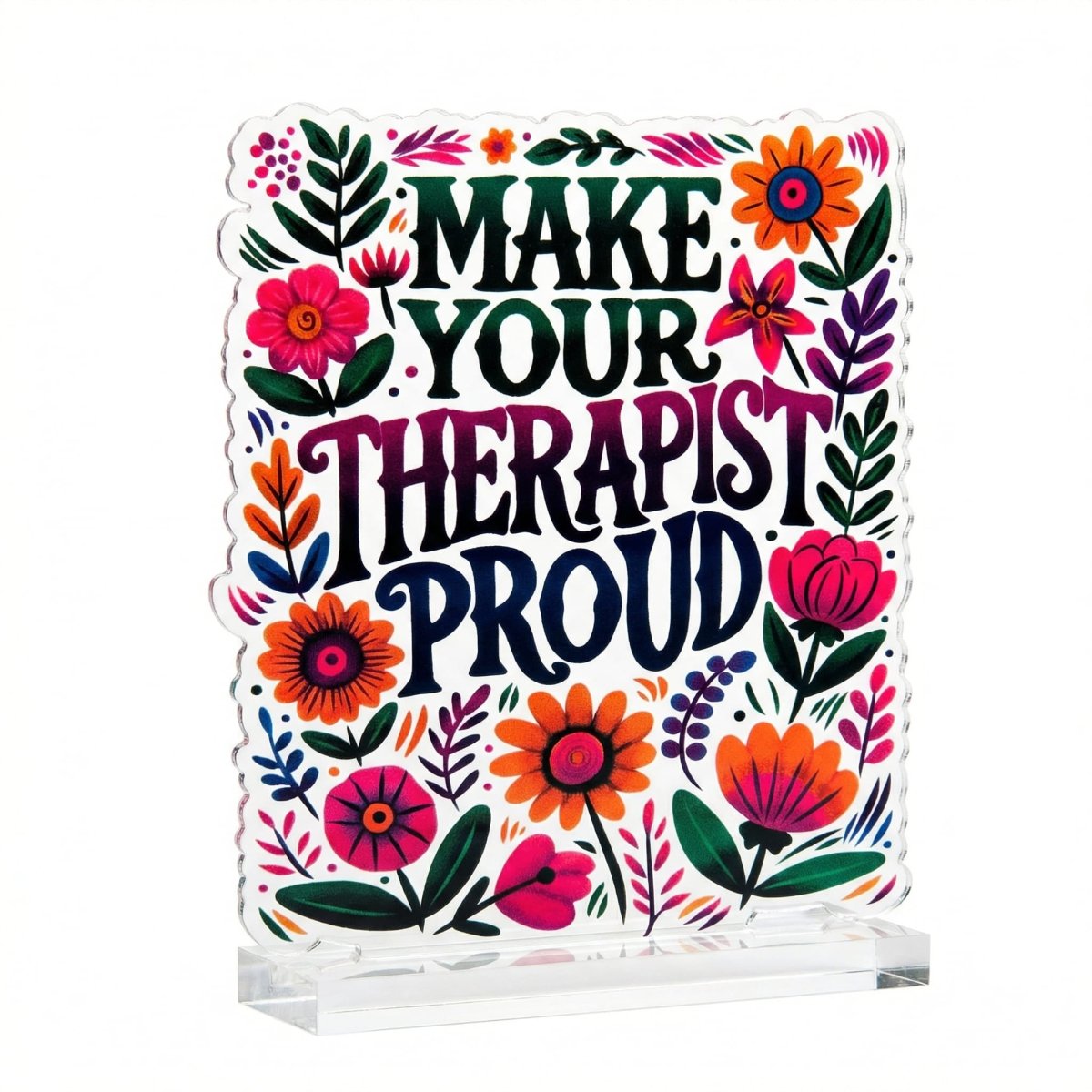 Make Your Therapist Proud – Acrylic Desk Sign - Self - Care Shirts