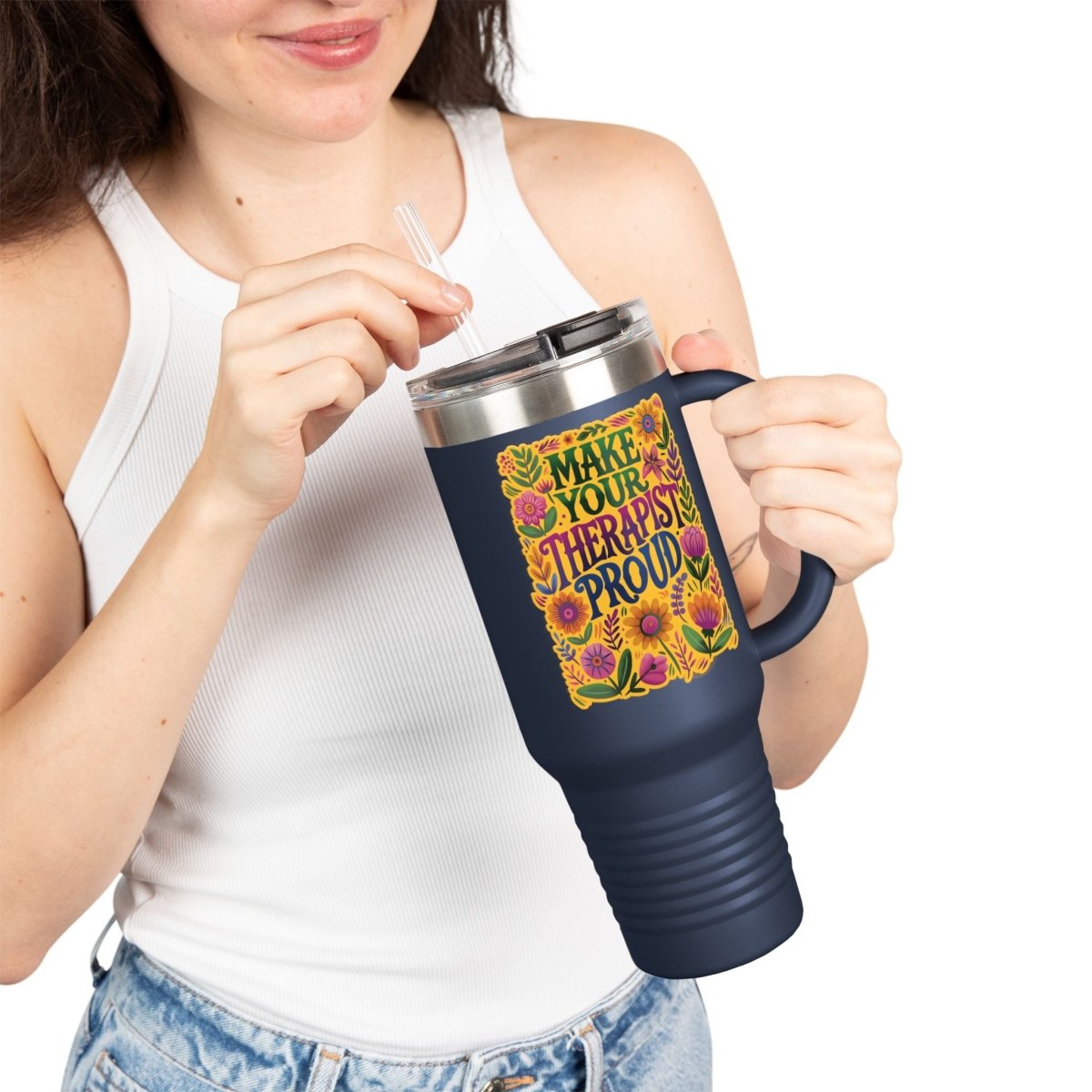 Make Your Therapist Proud Insulated Travel Mug, 40oz - Self-Care Shirts for mental health