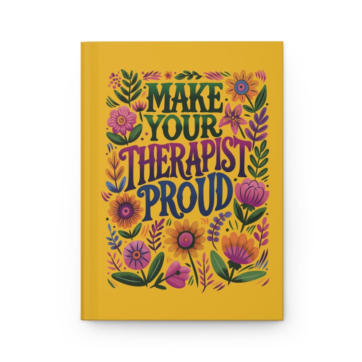 Make Your Therapist Proud Journal - Self-Care Shirts for mental health