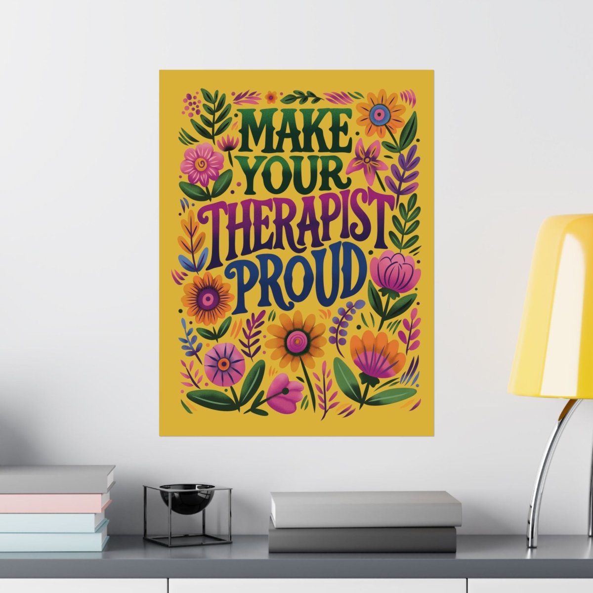 Make Your Therapist Proud Poster - Self-Care Shirts for mental health