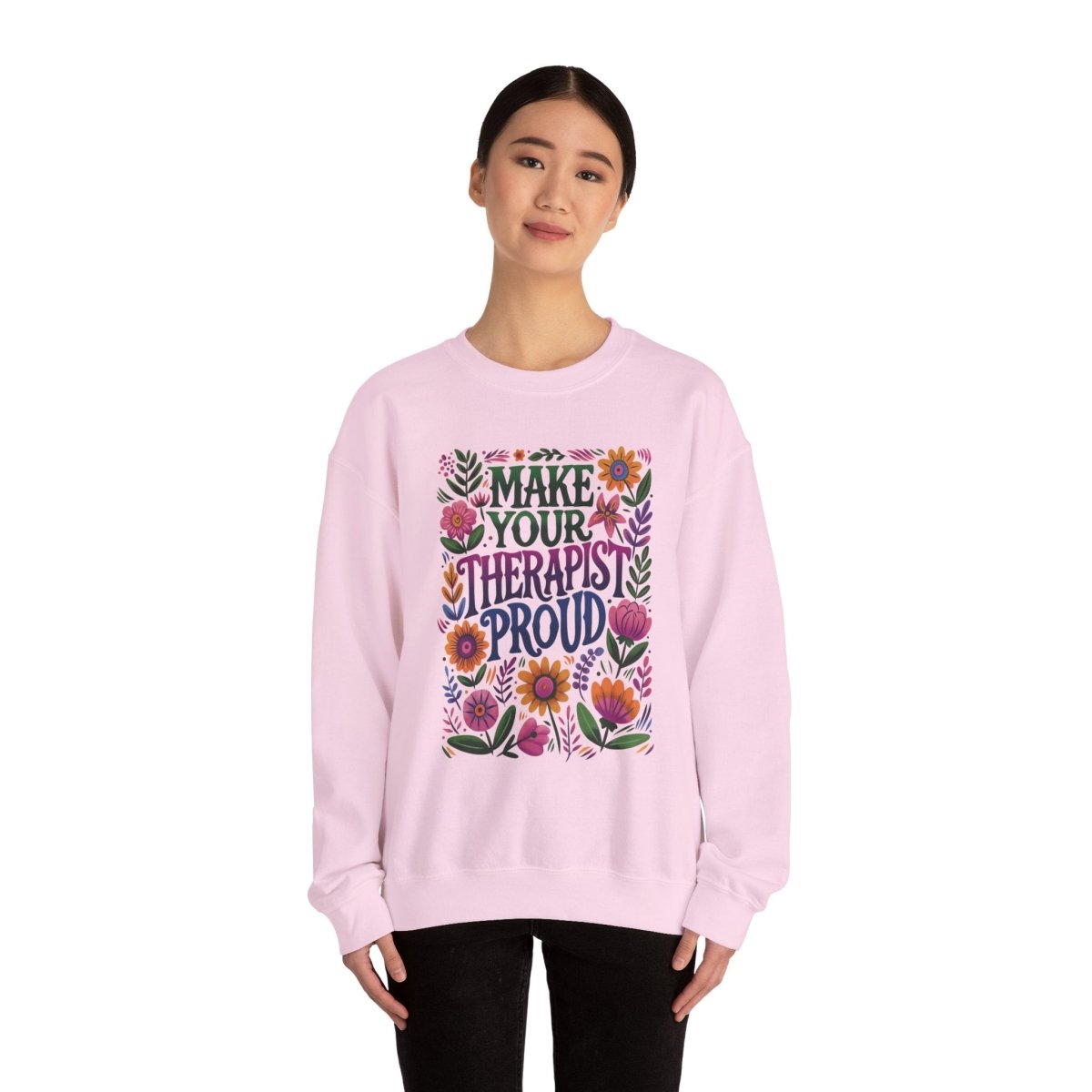 Make Your Therapist Proud Sweatshirt - Self-Care Shirts for mental health