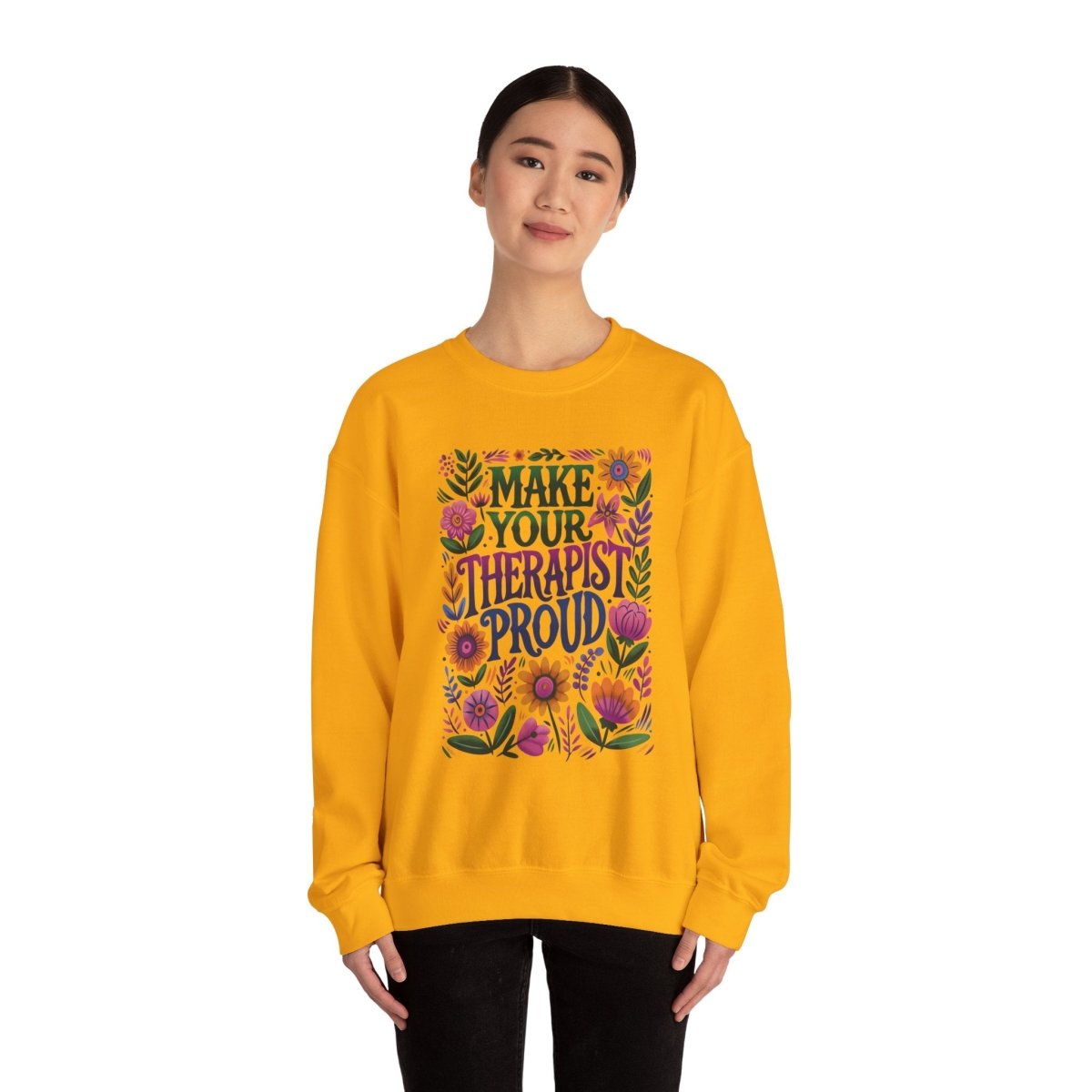 Make Your Therapist Proud Sweatshirt - Self-Care Shirts for mental health