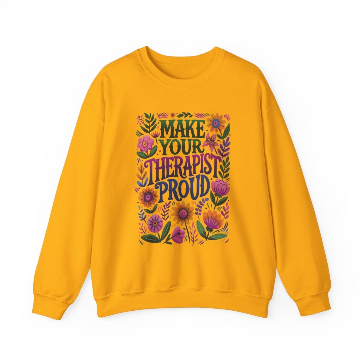Make Your Therapist Proud Sweatshirt - Self-Care Shirts for mental health