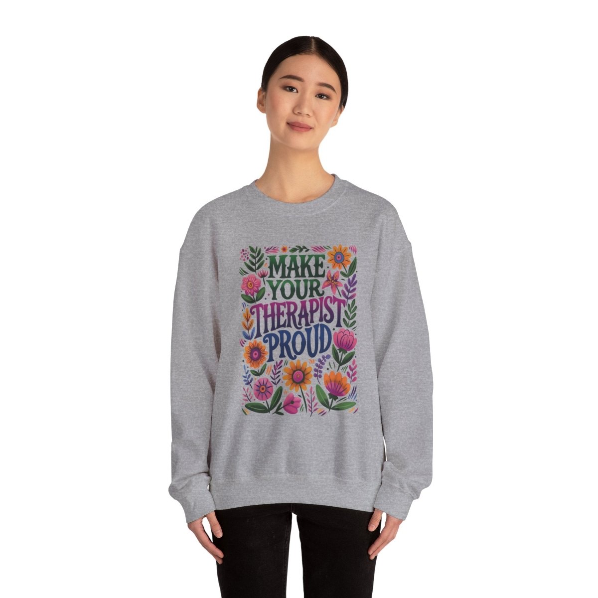 Make Your Therapist Proud Sweatshirt - Self-Care Shirts for mental health