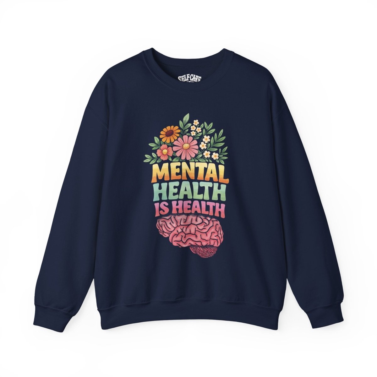 Mental Health Is Health Sweatshirt - Self - Care Shirts