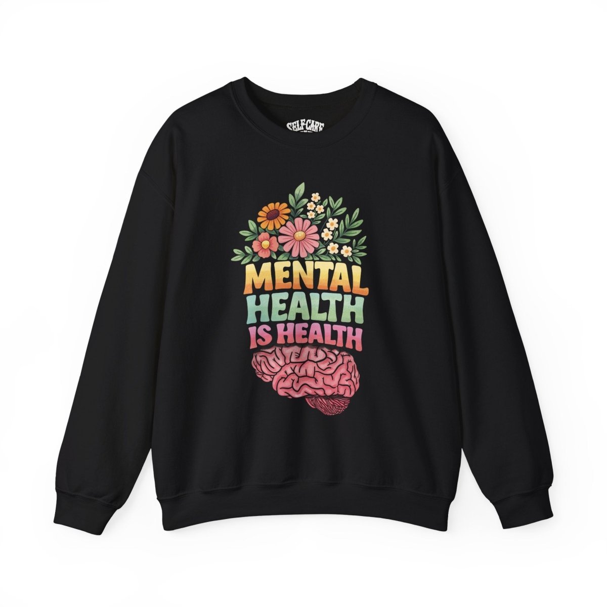 Mental Health Is Health Sweatshirt - Self - Care Shirts