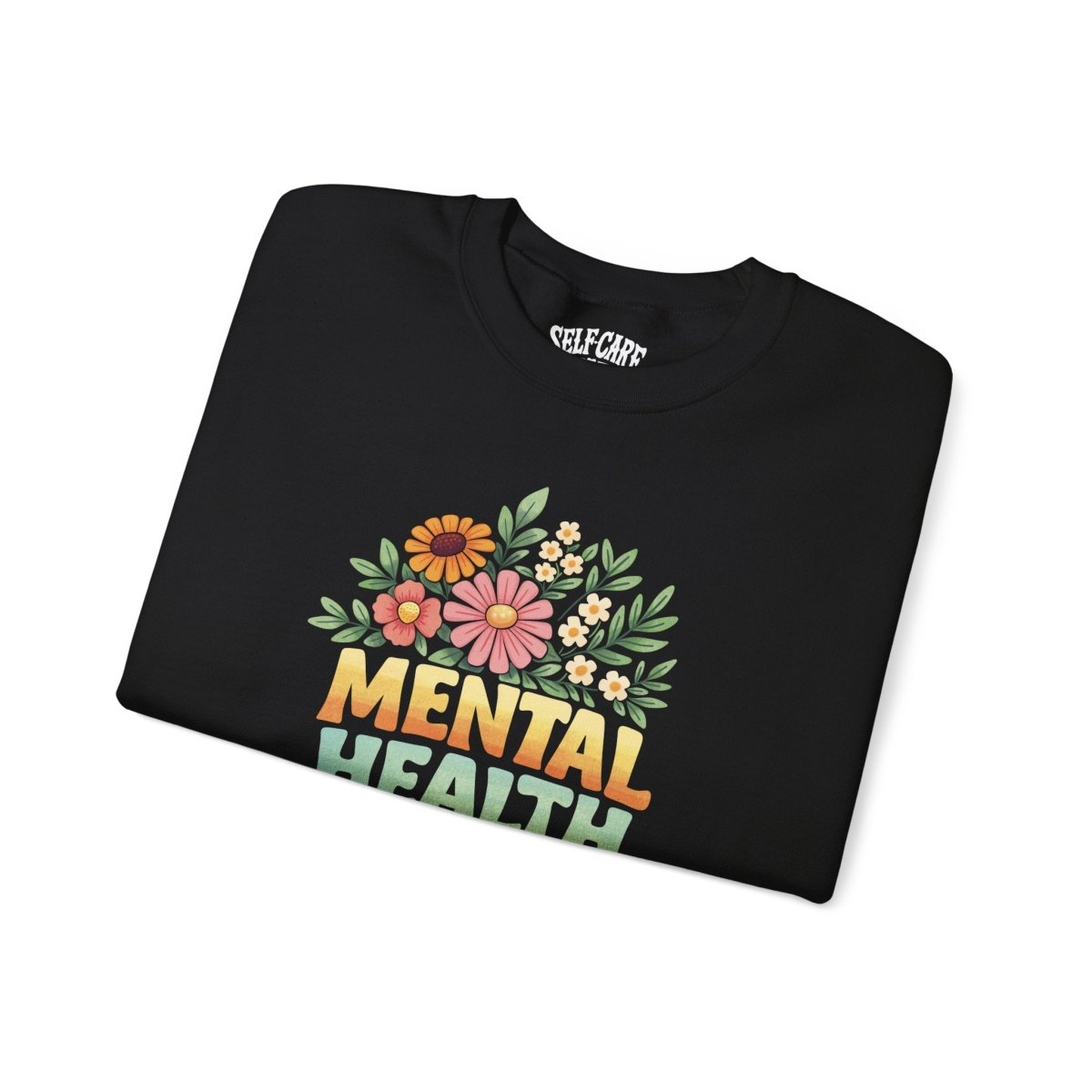 Mental Health Is Health Sweatshirt - Self - Care Shirts