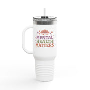 Mental Health Matters Insulated Travel Mug, 40oz - Self-Care Shirts for mental health