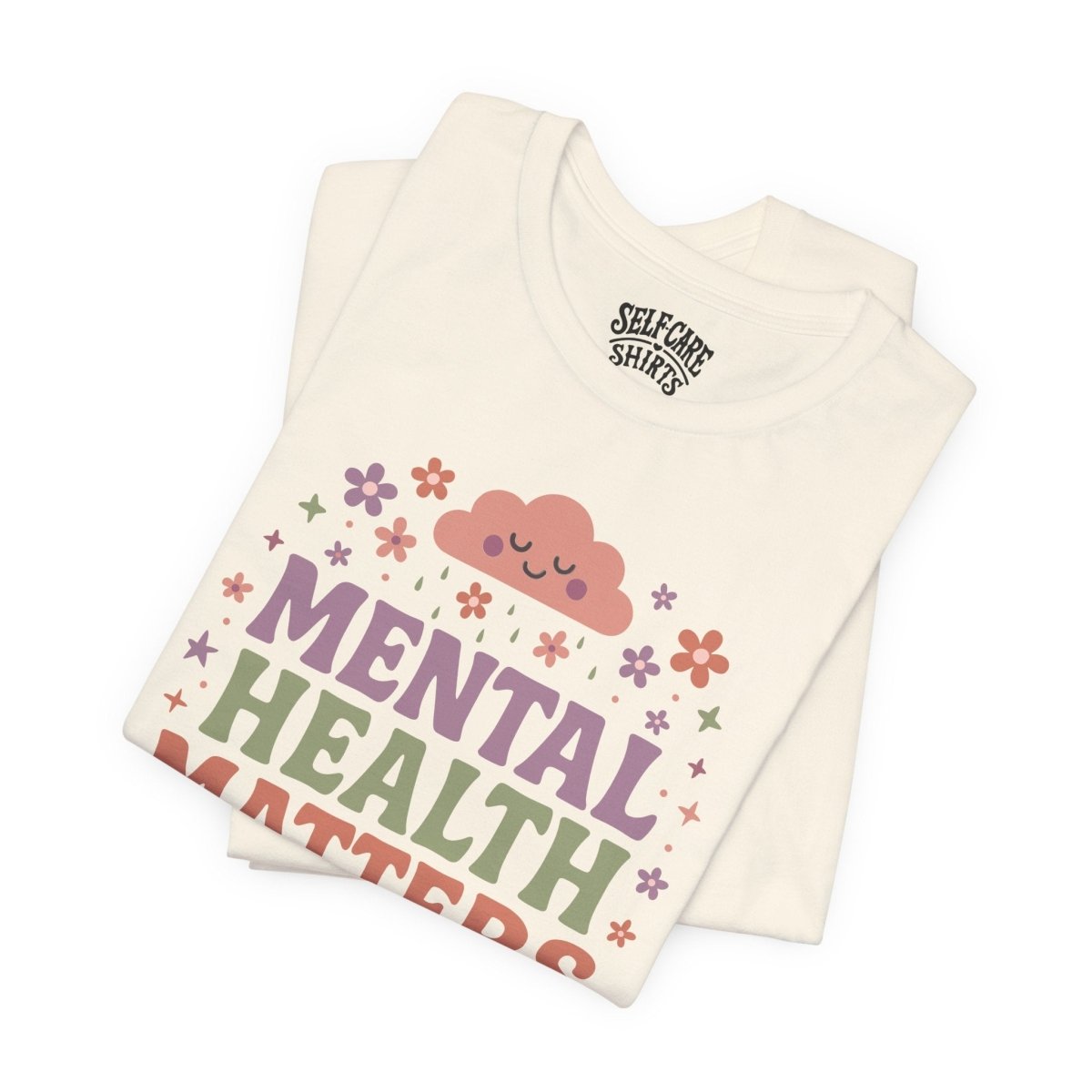 Mental Health Matters | Mental Health Shirt - Self - Care Shirts