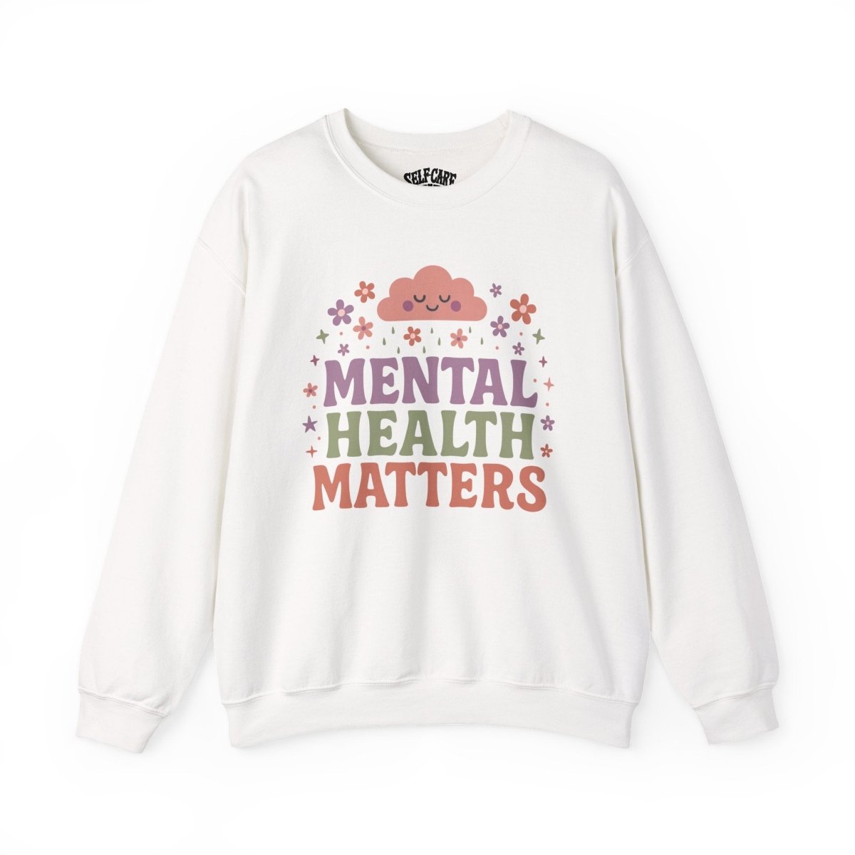 Mental Health Matters | Mental Health Sweatshirt - Self - Care Shirts