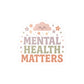 Mental Health Matters Removable Vinyl Decal - Self - Care Shirts