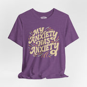 My Anxiety Has Anxiety Shirt - Self - Care Shirts