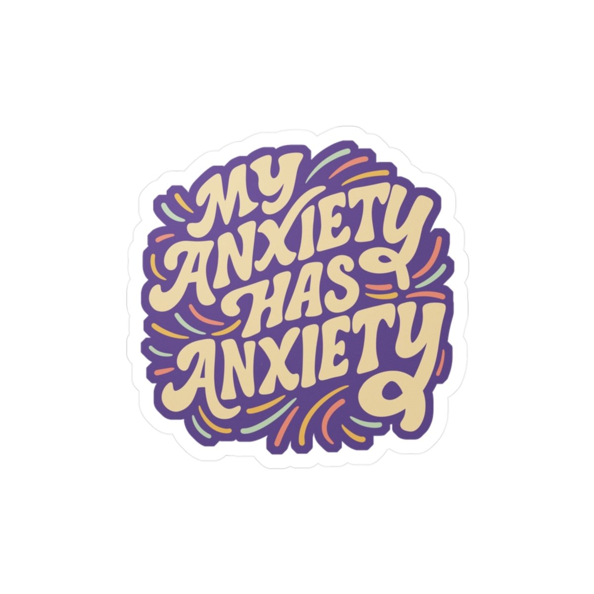 My Anxiety Has Anxiety funny relatable mental health sticker - hand-drawn design - Self-Care Shirts
