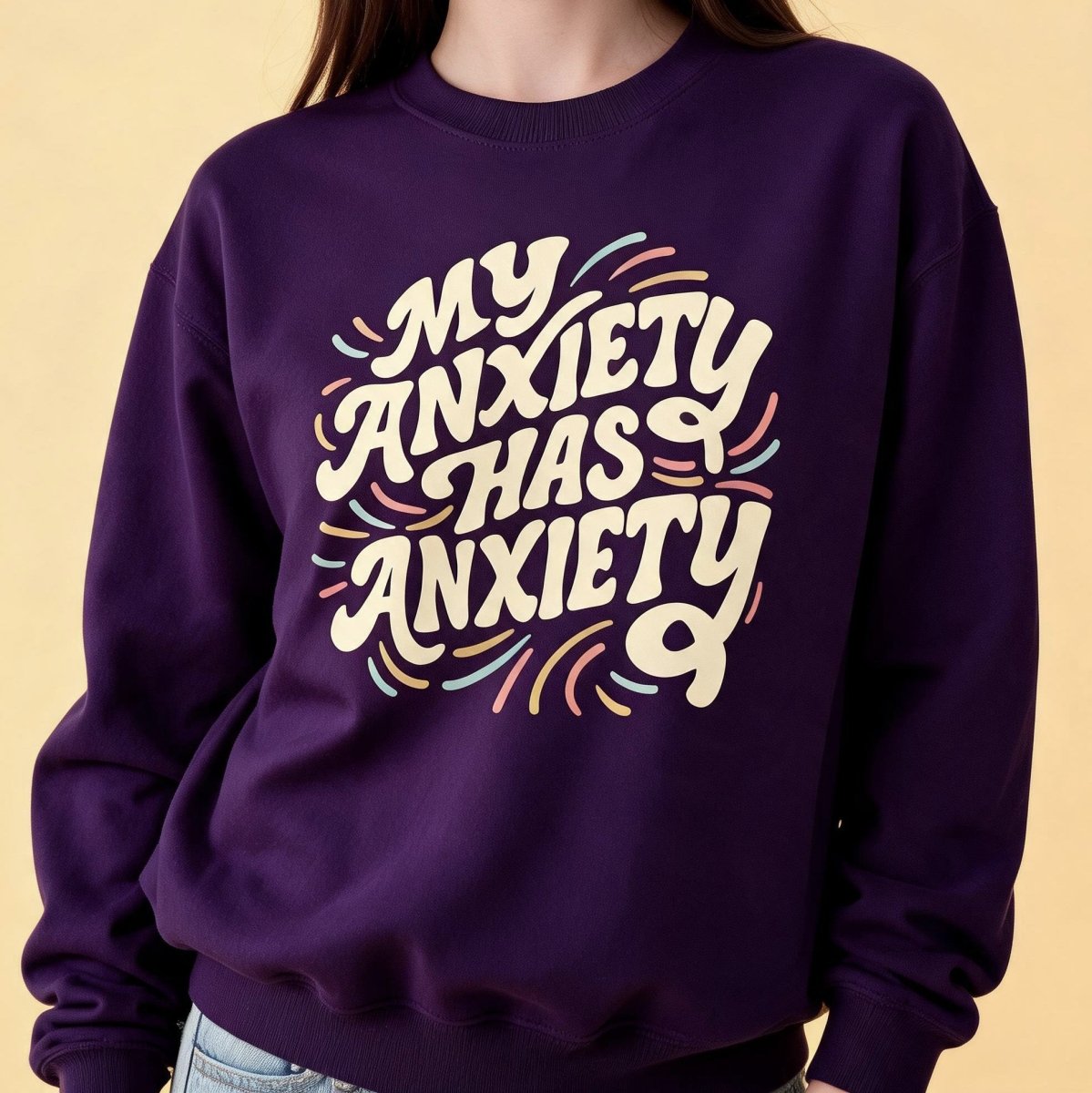 My Anxiety Has Anxiety Sweatshirt - Self-Care Shirts