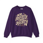 My Anxiety Has Anxiety Sweatshirt - Self - Care Shirts