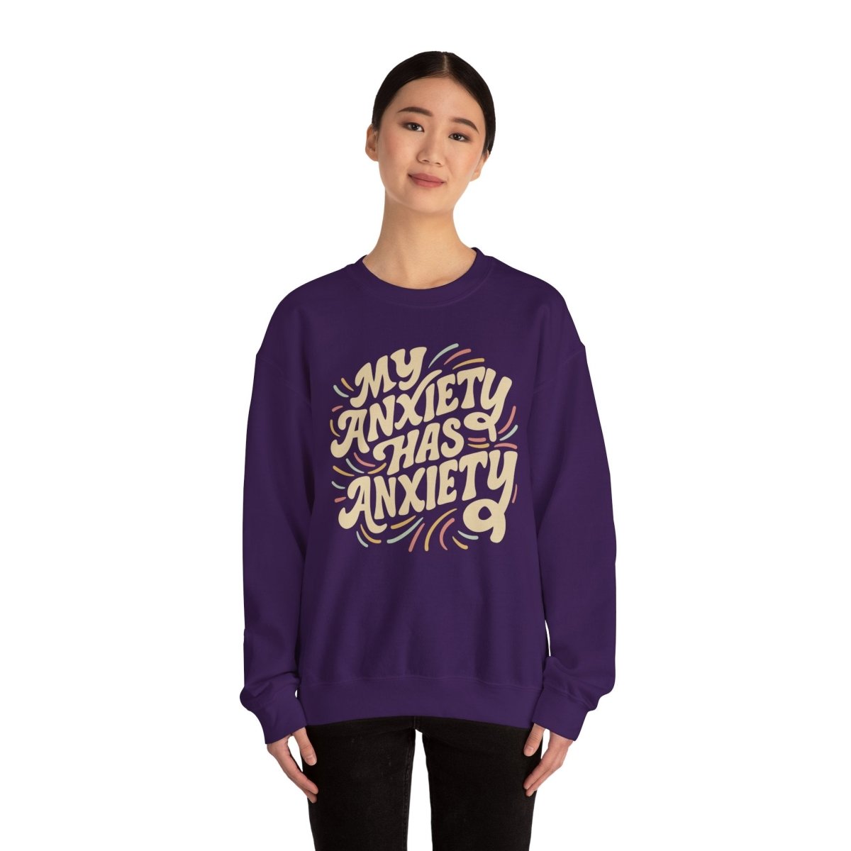 My Anxiety Has Anxiety Sweatshirt - Self - Care Shirts