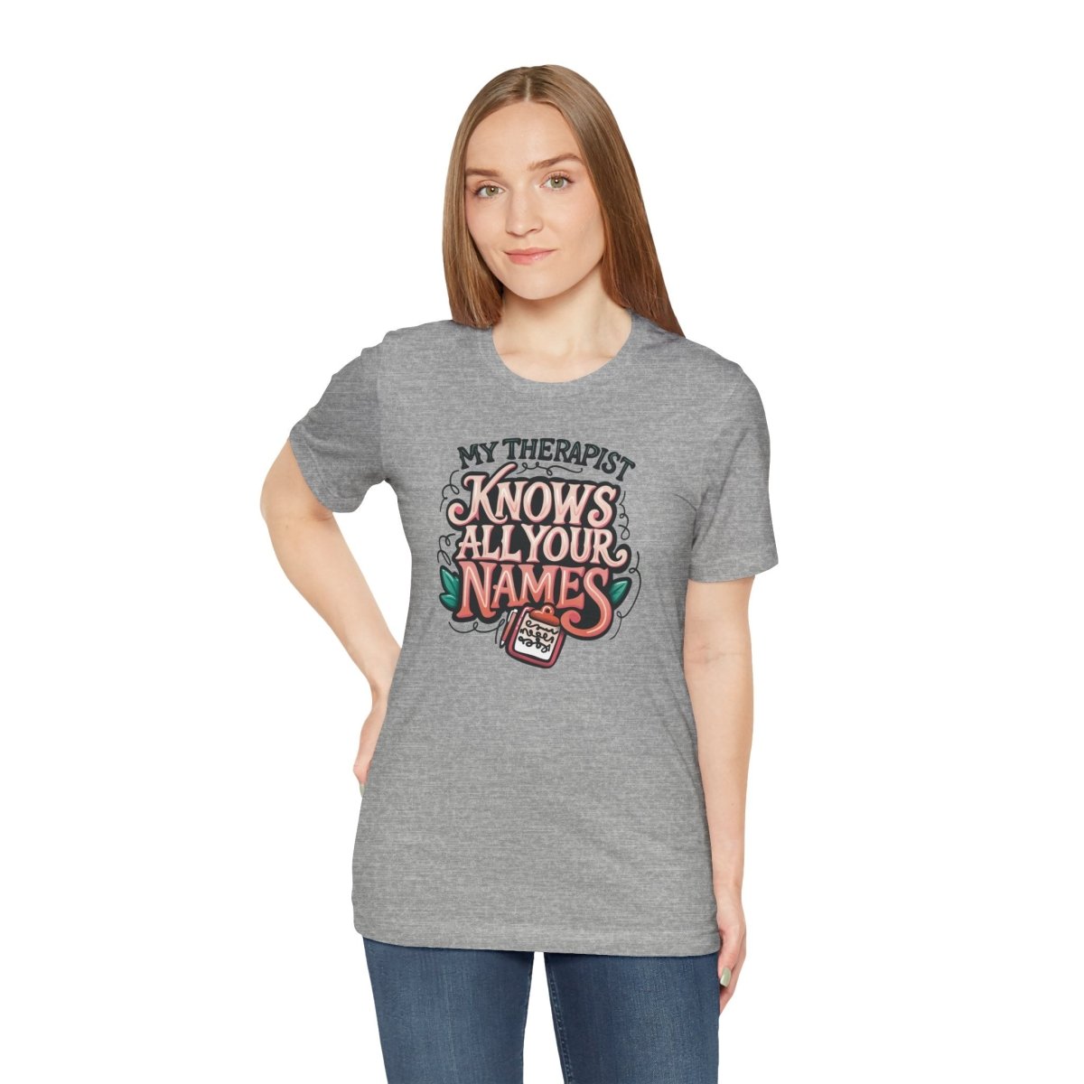 My Therapist Knows All Your Names | Mental Health Shirt - Self - Care Shirts