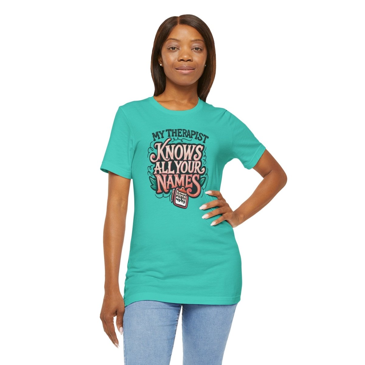 My Therapist Knows All Your Names | Mental Health Shirt - Self - Care Shirts