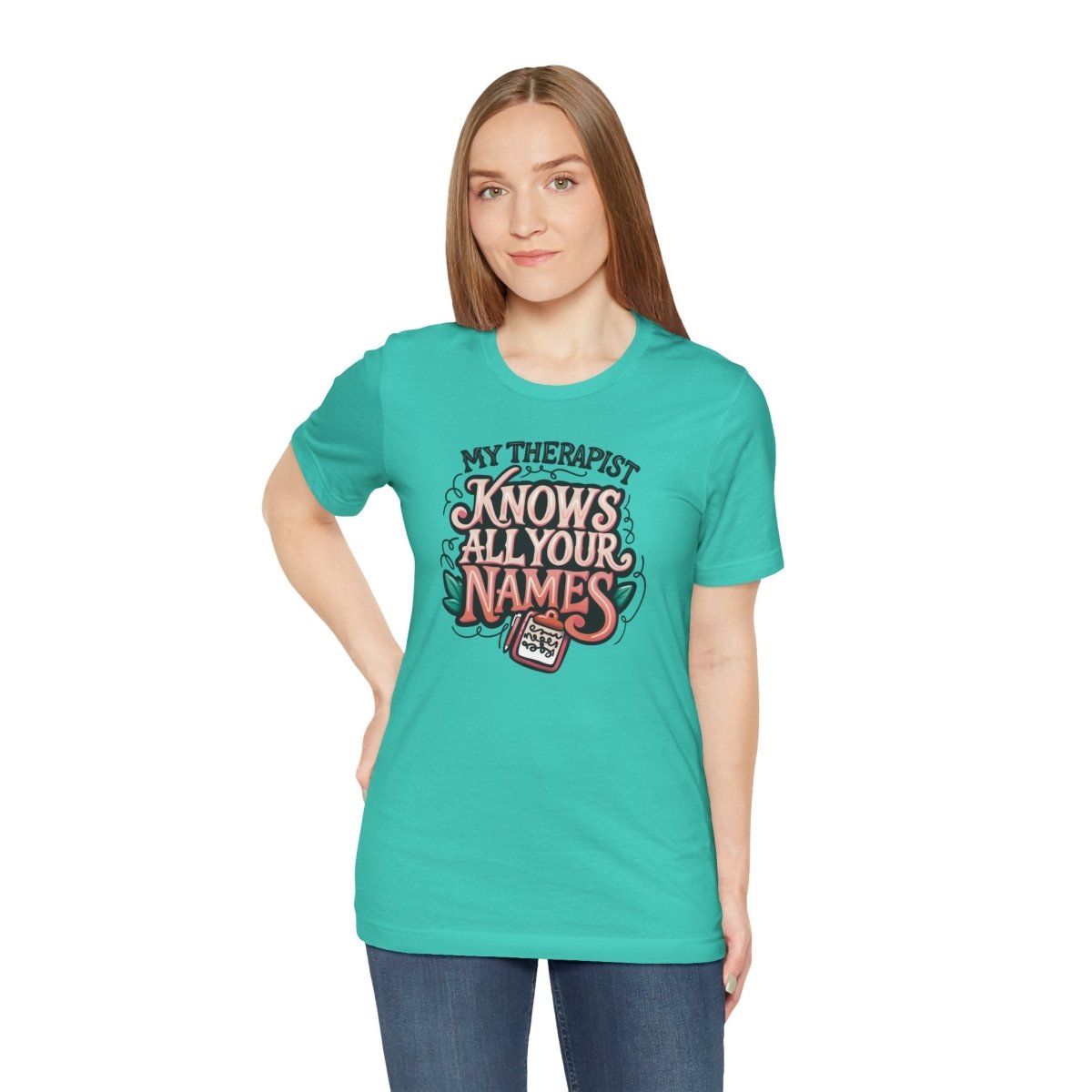 My Therapist Knows All Your Names | Mental Health Shirt - Self - Care Shirts