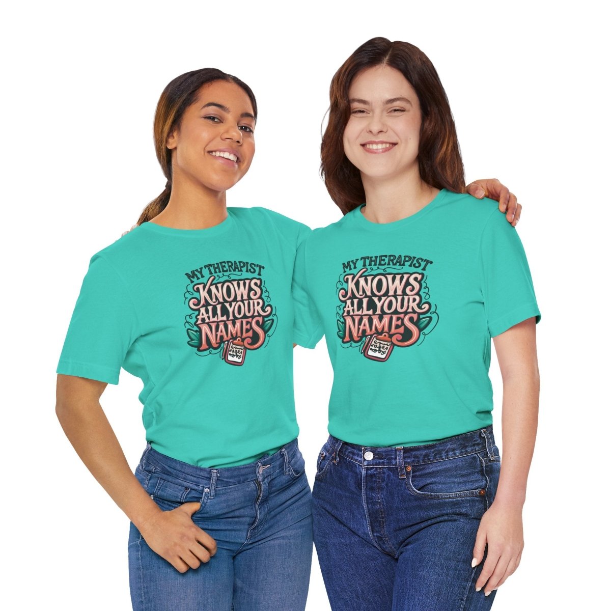 My Therapist Knows All Your Names | Mental Health Shirt - Self - Care Shirts