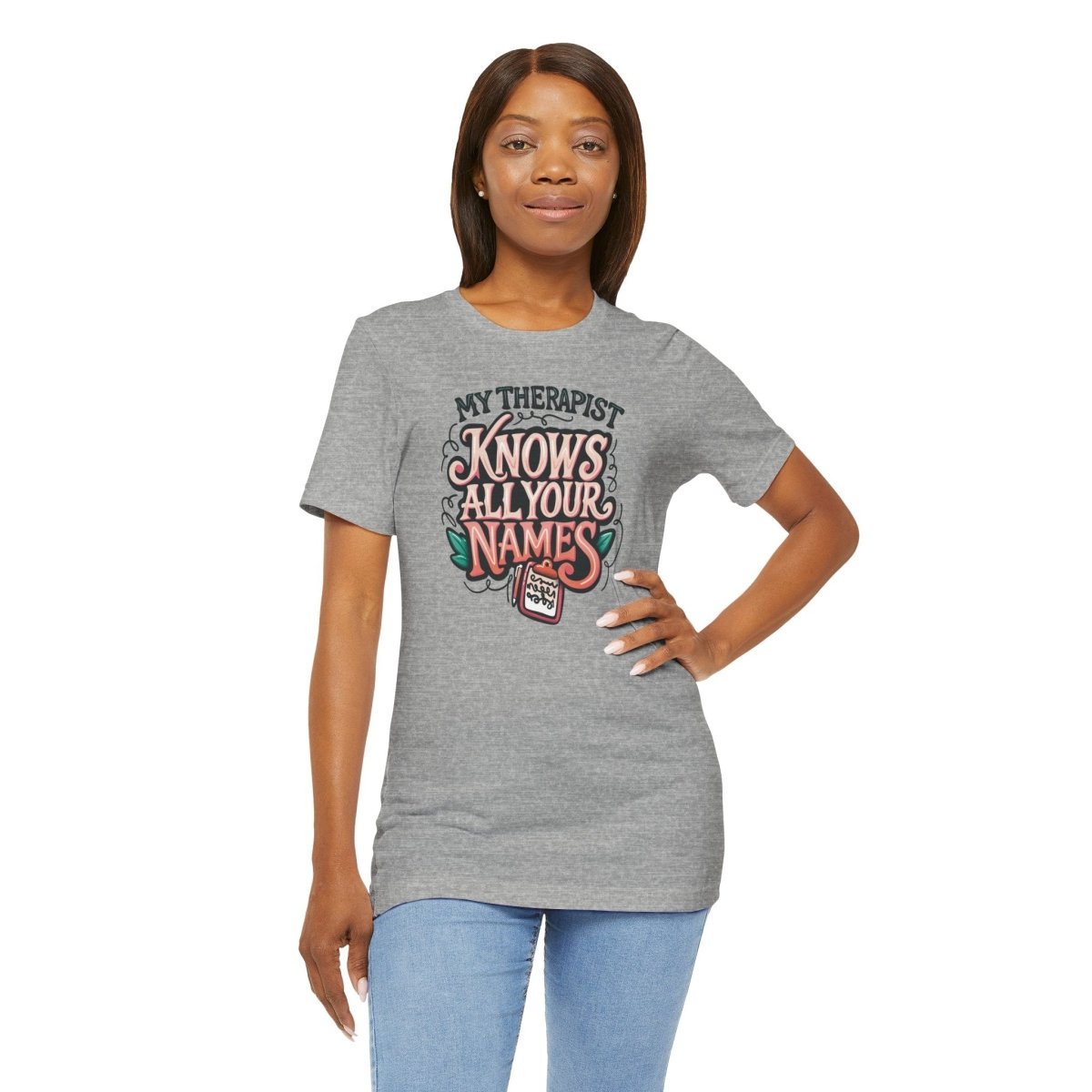 My Therapist Knows All Your Names | Mental Health Shirt - Self - Care Shirts